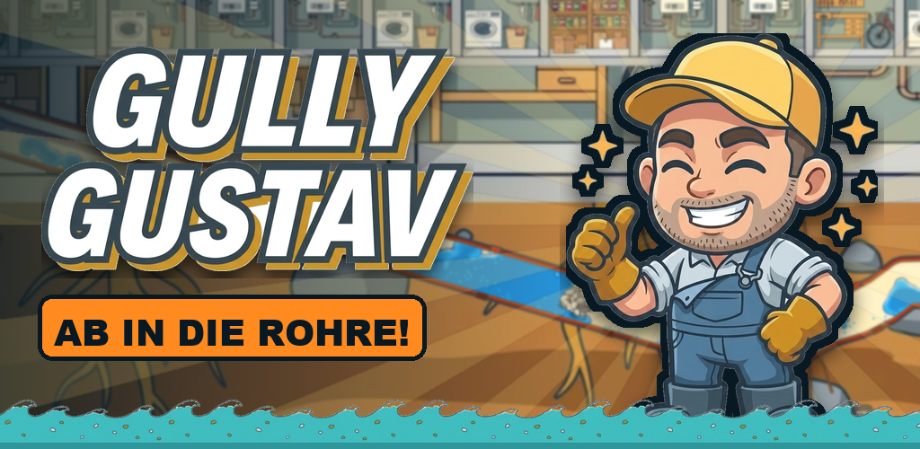 Gully Gustav – Ab in die Rohre!